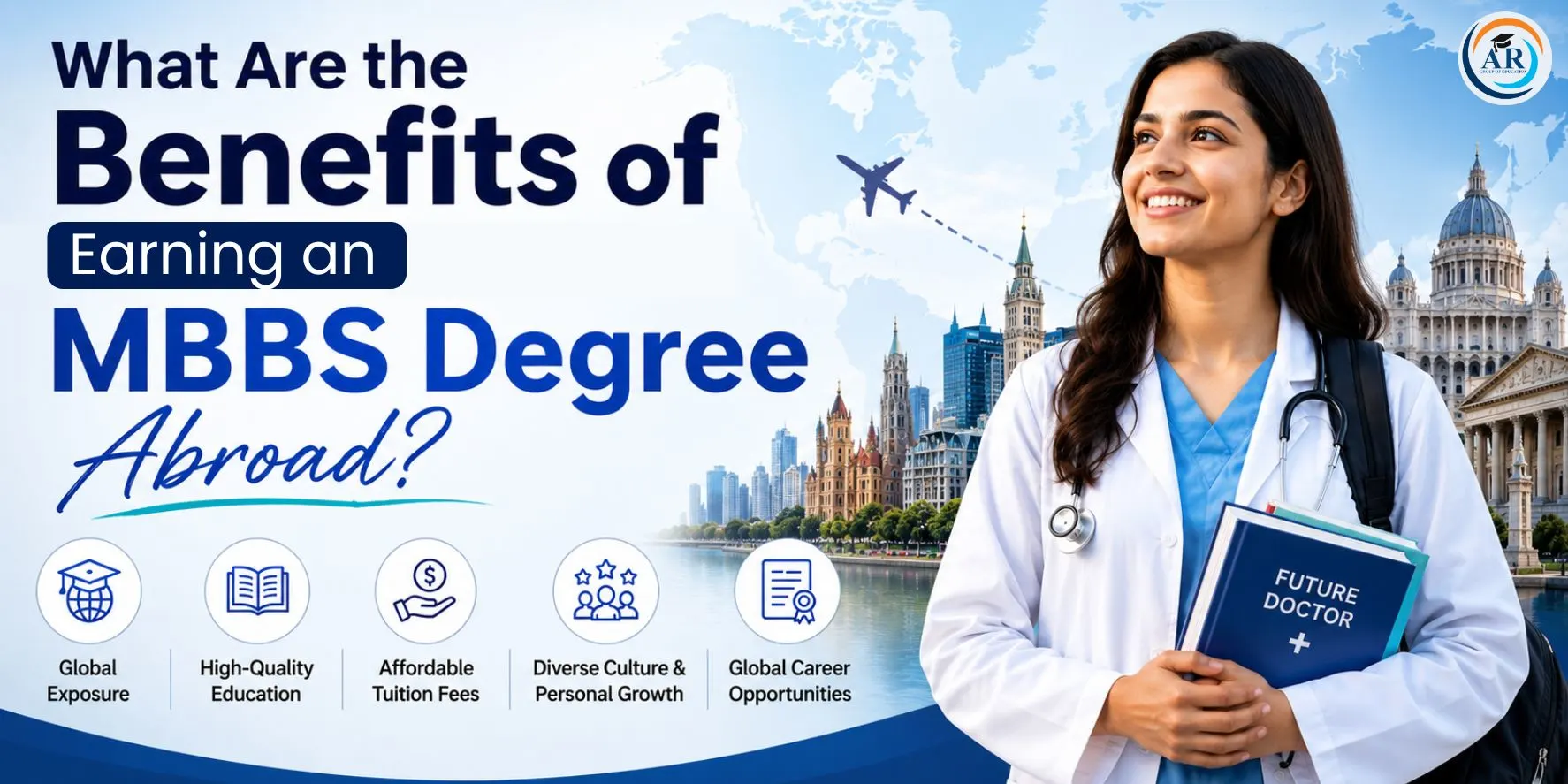 What Are the Benefits of Earning an MBBS Degree Abroad?
